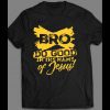 BRO DO GOOD IN THE NAME OF JESUS SHIRT MANY COLORS AND SIZES