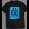 EXCUSES DON’T BURN CALORIES GYM SHIRT MANY OPTIONS