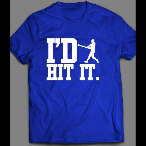 I'D HIT IT BASEBALL INSPIRED SHIRT