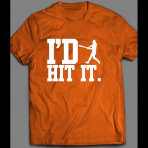 I'D HIT IT BASEBALL INSPIRED SHIRT