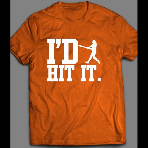 I'D HIT IT BASEBALL INSPIRED SHIRT