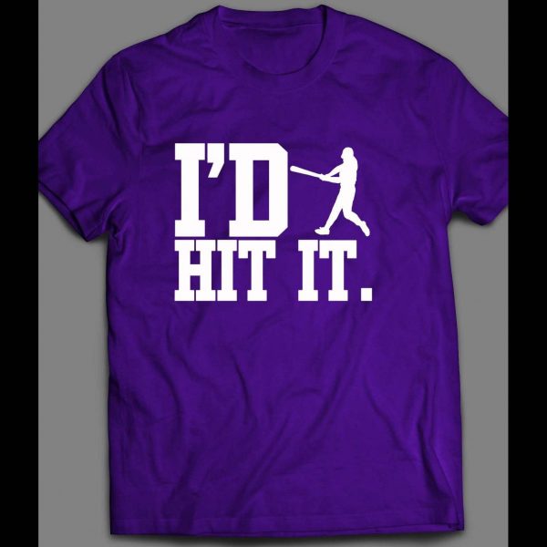 I'D HIT IT BASEBALL INSPIRED SHIRT