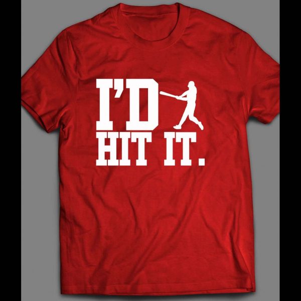 I'D HIT IT BASEBALL INSPIRED SHIRT