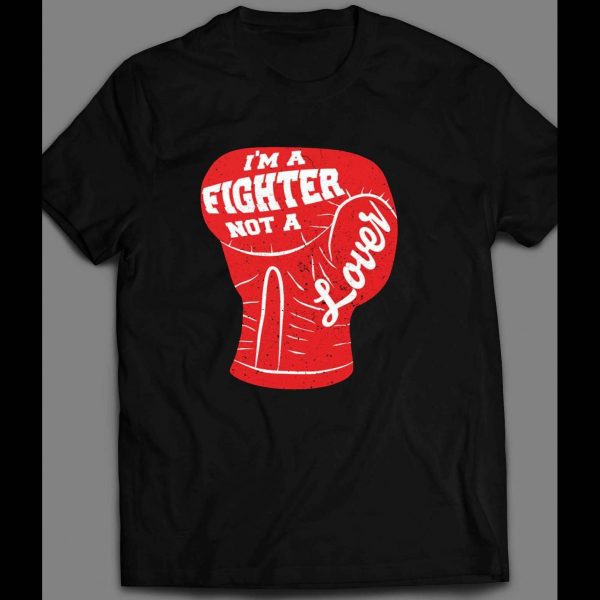 BOXING GLOVE I'M A FIGHTER NOT A LOVER SHIRT