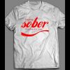 STAY SOBER ONE DAY AT A TIME INSPIRATIONAL COLA DRINK PARODY SHIRT