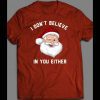 “I DON’T BELIEVE IN YOU” FUNNY SANTA CLAUS CHRISTMAS XMAS OLDSKOOL SHIRT