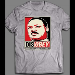 ACTIVIST MARTIN LUTHER KING JR INSPIRED DISOBEY POSTER ART SHIRT