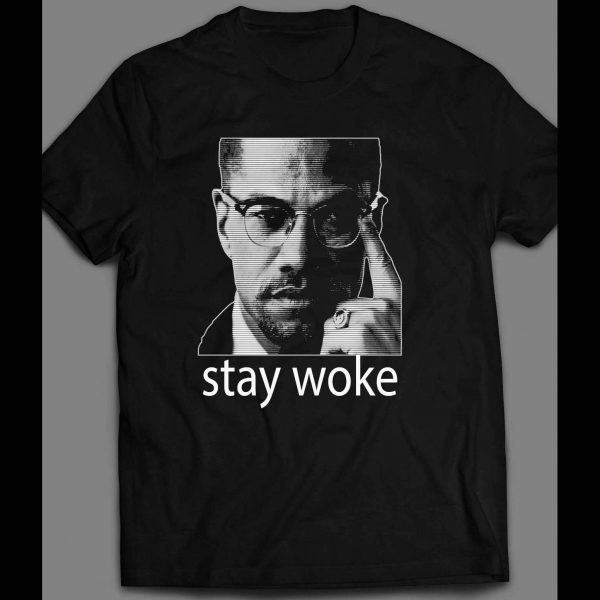 ACTIVIST MALCOLM X INSPIRED "STAY WOKE" SHIRT
