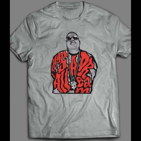 IT WAS ALL A DREAM BIG POPPA HIP HOP ART SHIRT