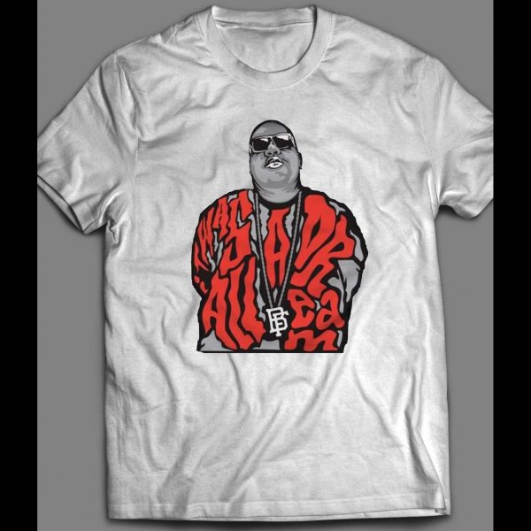 IT WAS ALL A DREAM BIG POPPA HIP HOP ART SHIRT