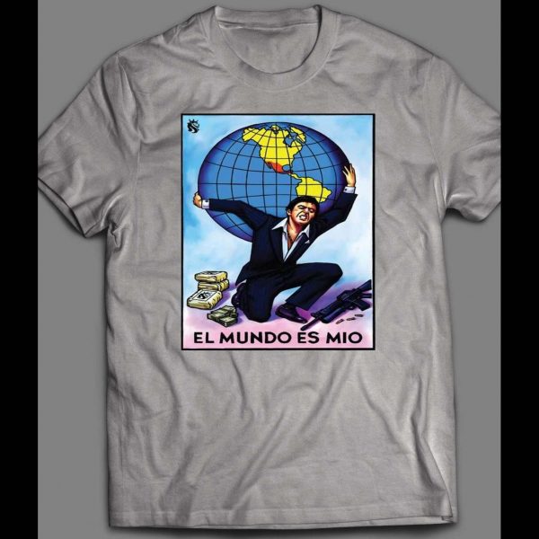 SCARFACE EL MUNDO ES MIO MOVIE SHIRT