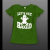 LADIES STYLE LET’S GET BAKED GINGERBREAD COOKIE CHRISTMAS FULL FRONT PRINT SHIRT