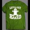 LET’S GET BAKED GINGERBREAD COOKIE CHRISTMAS FULL FRONT PRINT SHIRT