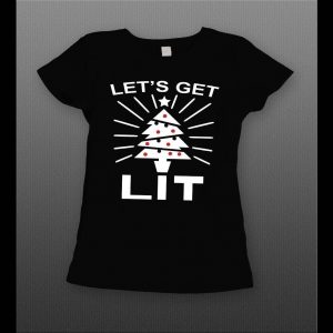 LADIES STYLE LET'S GET LIT CHRISTMAS THEMED FULL FRONT PRINT SHIRT