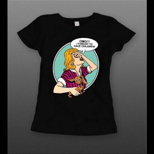 OMG, I FORGOT TO HAVE CHILDREN FUNNY LADIES SHIRT