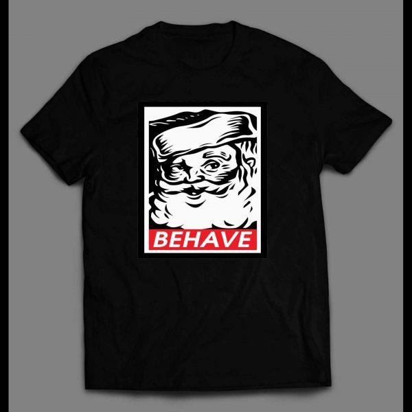 SANTA OBEY PARODY BEHAVE CHRISTMAS HOLIDAY SHIRT