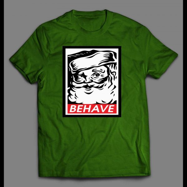 SANTA OBEY PARODY BEHAVE CHRISTMAS HOLIDAY SHIRT