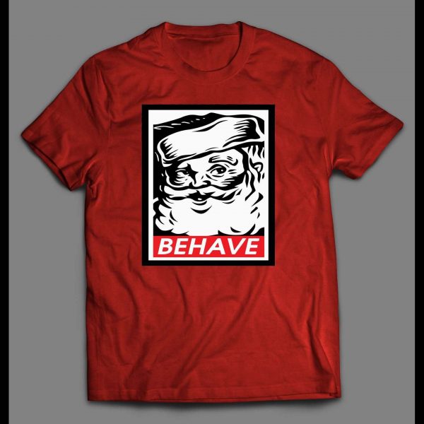SANTA OBEY PARODY BEHAVE CHRISTMAS HOLIDAY SHIRT