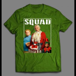 FULL FRONT PRINT BAD SANTA "SQUAD" PARODY CHRISTMAS MOVIE SHIRT