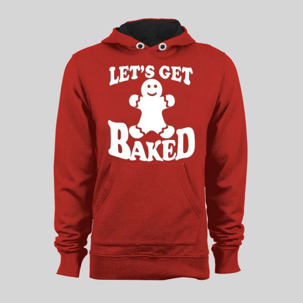 GINGERBREAD MAN "LET'S GET BAKED" CHRISTMAS HOODIE /SWEATSHIRT
