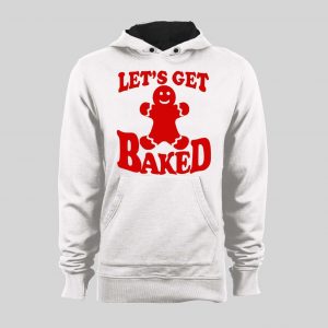 GINGERBREAD MAN "LET'S GET BAKED" CHRISTMAS HOODIE /SWEATSHIRT
