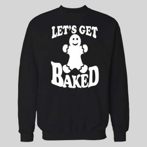 GINGERBREAD MAN "LET'S GET BAKED" CHRISTMAS HOODIE /SWEATSHIRT