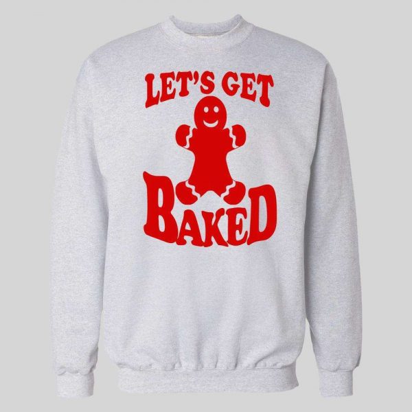 GINGERBREAD MAN "LET'S GET BAKED" CHRISTMAS HOODIE /SWEATSHIRT