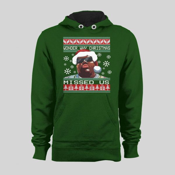 BIG POPPA WONDER WHY CHRISTMAS MISSED US CHRISTMAS HOODIE /SWEATSHIRT