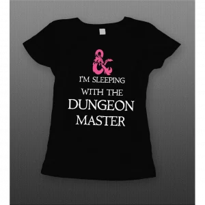I'M SLEEPING WITH THE DUNGEON MASTER LADIES SHIRT