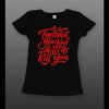 LADIES FIND WHAT YOU LOVE AND LET IT KILL YOU VALENTINE’S DAY SHIRT