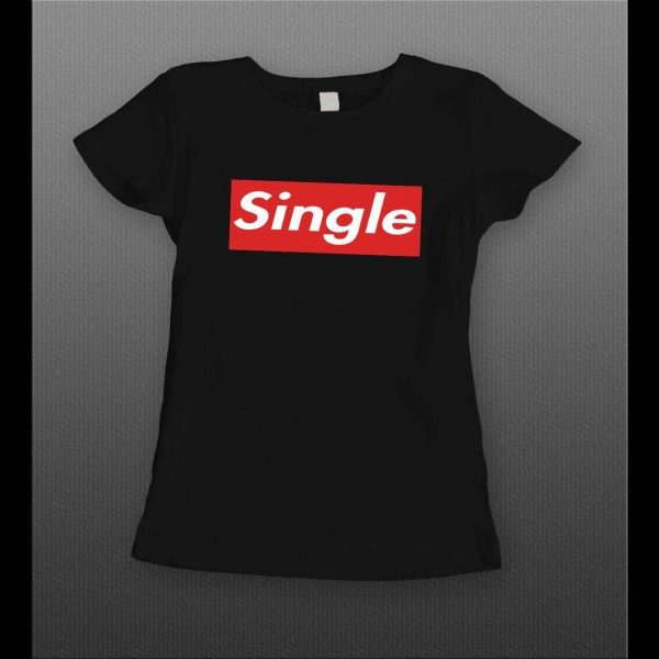LADIES SINGLE SUPREME PARODY VALENTINE'S DAY SHIRT