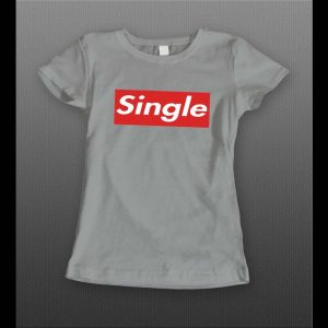 LADIES SINGLE SUPREME PARODY VALENTINE'S DAY SHIRT