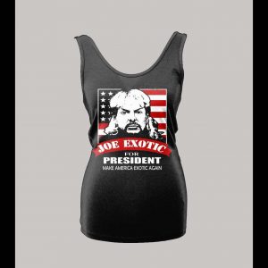 LADIES JOE EXOTIC THE TIGER KING FOR PRESIDENT SHIRT