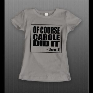 LADIES STYLE OF COURSE CAROLE DID IT THE TIGER KING SHOW SHIRT