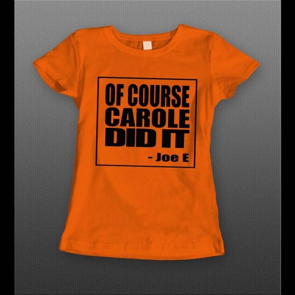 LADIES STYLE OF COURSE CAROLE DID IT THE TIGER KING SHOW SHIRT