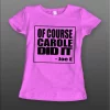 LADIES STYLE OF COURSE CAROLE DID IT THE TIGER KING SHOW SHIRT