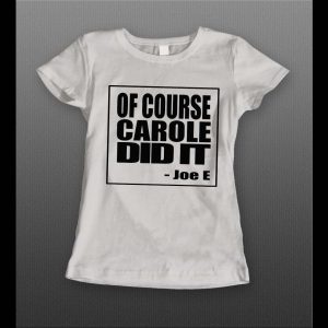 LADIES STYLE OF COURSE CAROLE DID IT THE TIGER KING SHOW SHIRT