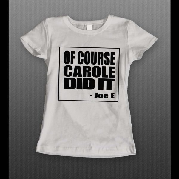 LADIES STYLE OF COURSE CAROLE DID IT THE TIGER KING SHOW SHIRT