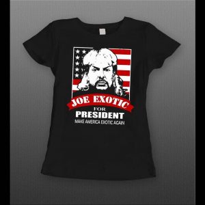 LADIES JOE EXOTIC THE TIGER KING FOR PRESIDENT SHIRT