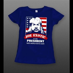 LADIES JOE EXOTIC THE TIGER KING FOR PRESIDENT SHIRT