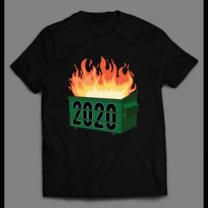 DUMPSTER FIRE 2020 HIGH QUALITY PRINT SHIRT