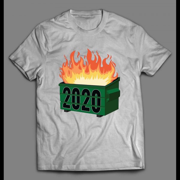 DUMPSTER FIRE 2020 HIGH QUALITY PRINT SHIRT