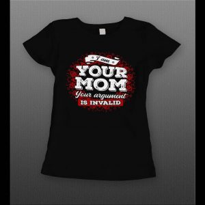 LADIES STYLE MOTHERS DAY "I AM MOM YOUR ARGUMENT IS INVALID" SHIRT