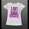 LADIES STYLE MOTHERS DAY “I PUT THE HOOD IN MOTHERHOOD” SHIRT