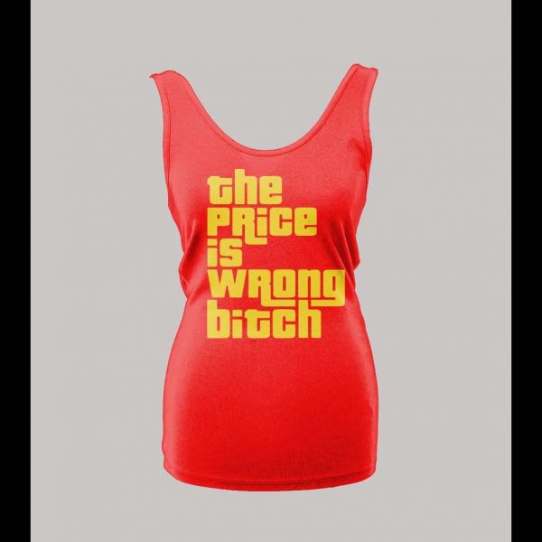 LADIES STYLE THE PRICE IS WRONG BITCH SHIRT