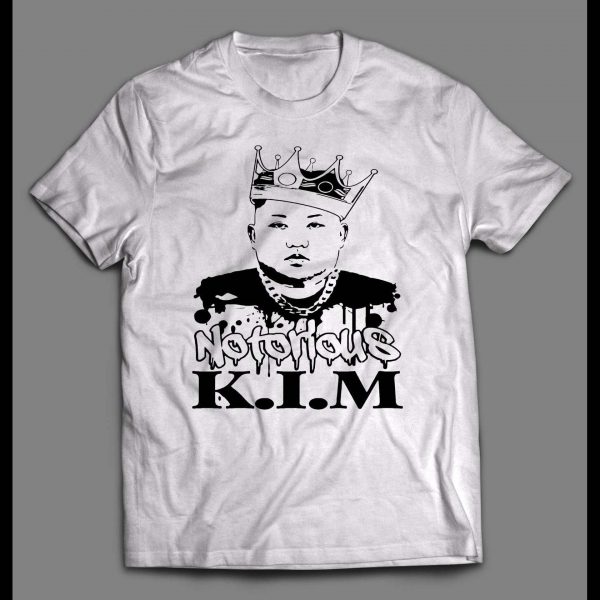 THE NOTORIOUS KIM JONG-UN RAPPER PARODY HIGH QUALITY SHIRT