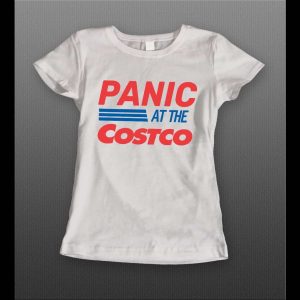 LADIES STYLE SOCIAL DISTANCING "PANIC AT THE COSTCO" SHIRT