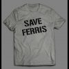 FERRIS BUELLER’S DAY OFF “SAVE FERRIS” SHIRT
