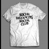 SOCIAL DISTANCING SOCIAL CLUB HIGH QUALITY PRINT SHIRT