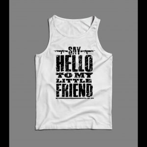 SCARFACE "SAY HELLO TO MY LITTLE FRIEND" TANK TOP